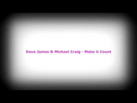 Dave James & Michael Craig - Make it Count