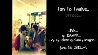 Ten To Twelve : 10TO12..Sunday Morning.(cover)..LIVE @ DA+PP..