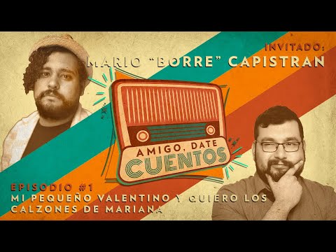Amigo Date Cuentos Ep.3 Ft Mario  ''Borre''  Capistran