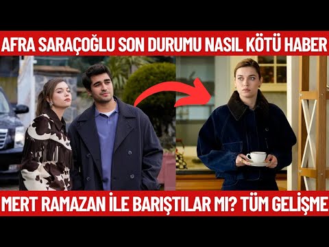 Bad news from Afra Saraçoğlu! Is she in the hospital? Have she reconciled with Mert Ramazan Demir?