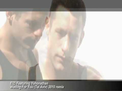 Waiting For You (Tel Aviv) 2010 remix - Elzi Featuring Yehonathan