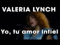 VALERIA LYNCH - Yo, tu amor infiel
