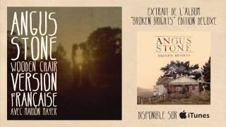 ANGUS STONE - &quot;Wooden Chair&quot; ft. Marion Mayer