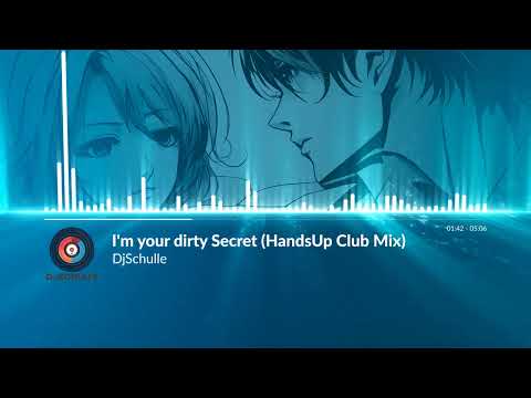 DjSchulle - I'm your dirty Secret (HandsUp Club Mix)