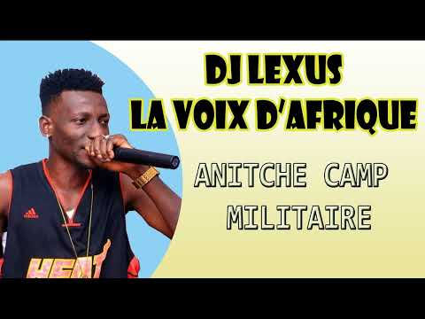 DJ LEXUS LA VOIX DAFRIQUE   ANITCHE CAMP MILITAIRE