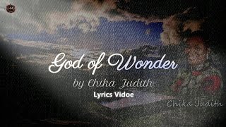 God Of Wonder| Official Lyrics Video| Official Chika Judith