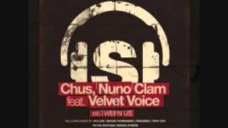 DJ Chus & Nuno Clam - Between Us feat. Velvet Voice  (Original Mix)