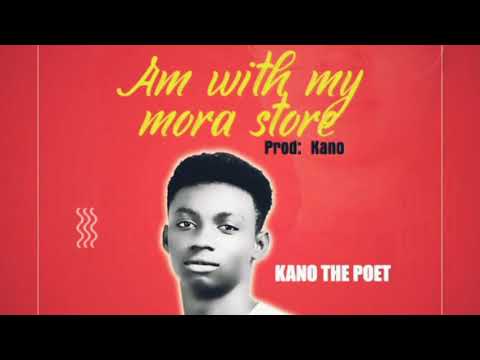 Kano The Poet | Am With My Mora Store (Official Music)