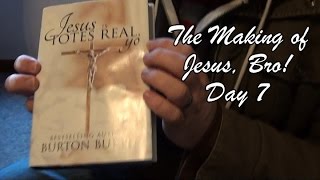 The Making of JESUS, BRO!  Day 7