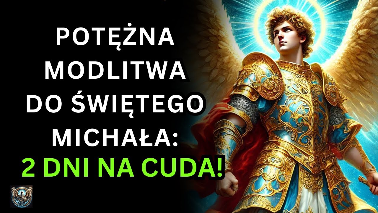 Potężna Modlitwa do Świętego Michała Archanioła Módl się przez 2 Dni i Zobacz Cuda w Swoim Życiu!