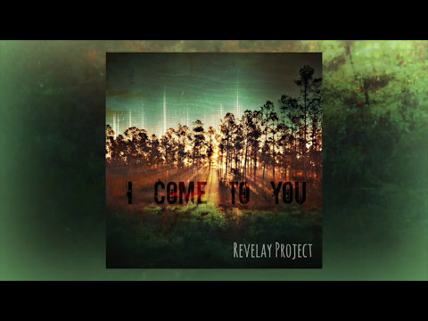 I Come To You - Revelay Project