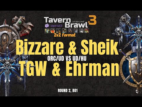 Bizzare/Sheik vs TGW/Ehrman - Round 2 - Tavern Brawl Cup #3 - BO1 - Warcraft 3 Reforged