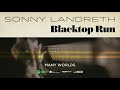 Sonny Landreth - Many Worlds (Blacktop Run) 2020