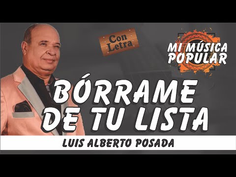 Bórrame De Tu Lista - Luis Alberto Posada - Con Letra (Video Lyric) #MusicaPopular