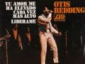 Otis Redding - Your Love Keeps Lifting Me Higher And Higher (Jackie Wilson cover)