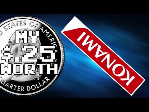 My 25 Cents Worth 8/7/2015 - Konami Is Indeed Konami