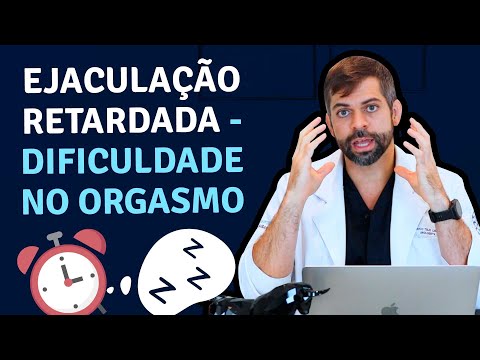 Delayed Ejaculation - Difficulty with Orgasm | Dr. Marco Túlio Cavalcanti - Andrologist