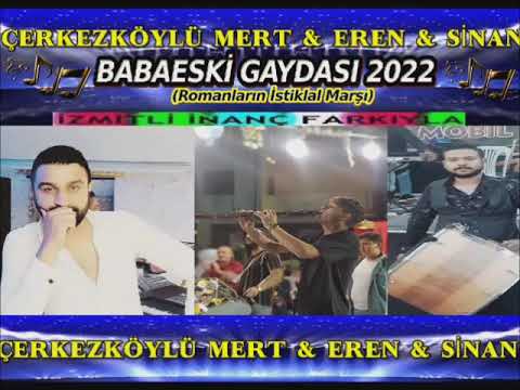 #BABAESKİGAYDASI 2022 -(ROMANLARIN İSTİKLAL MARŞI)ÇERKEZKÖYLÜ MERT&EREN&SİNAN İZMİTLİ İNANÇ FARKIYLA
