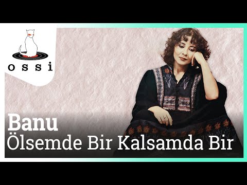 Ölsem De Bir Kalsam Da Bir - Banu Kırbağ
