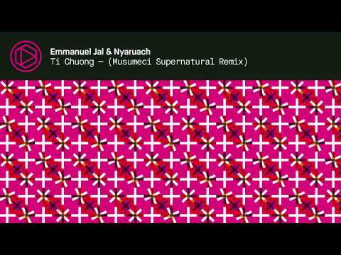 Emmanuel Jal & Nyaruach - Ti Chuong (Musumeci Supernatural Remix) [Official Audio]