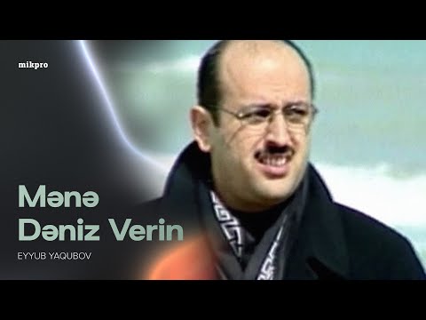 Eyyub Yaqubov — Mənə Dəniz Verin (Rəsmi Musiqi Videosu)