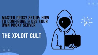 Master Proxy Setup: How to Configure & Use Your Own Proxy Server | The Xploit Cult