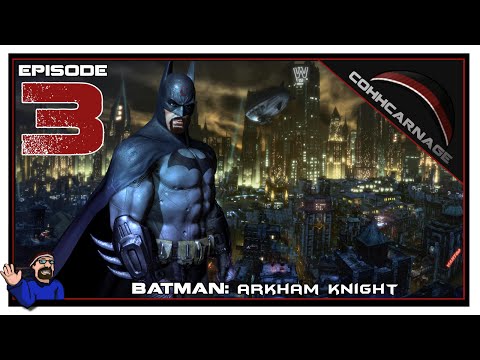 CohhCarnage Plays Batman: Arkham Knight - Episode 3