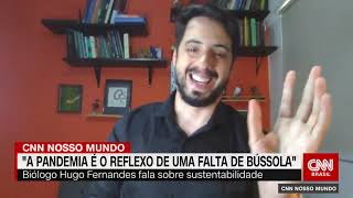CNN Nosso Mundo com Hugo Fernandes