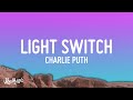 Charlie Puth - Light Switch (Lyrics) Charlie Puth - Light Switch (Lyrics)