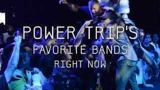 Power Trip's 10 Favorite Bands Right Now