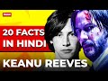20 Amazing Keanu Reeves Facts Hindi John Wick The Matrix