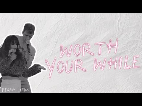 MGK FT. Camila Cabello - Worth Your While (With Lyrics)
