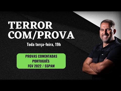 Terror com/prova | Provas comentadas Português FGV 2022 / SSPAM