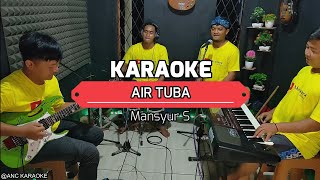 Download lagu AIR TUBA KARAOKE NADA COWOK Mansyur S mp3