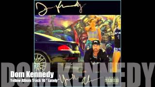 Dom Kennedy " Lately " Yellow Album track 10