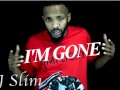 J Slim - I'm Gone 