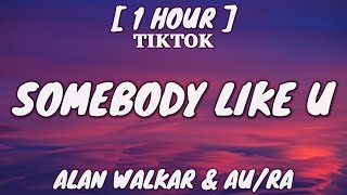 Alan Walker & Au/Ra - Somebody Like U (Lyrics) [1 Hour Loop]