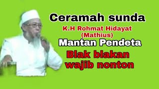 Download lagu MANTAN PENDETA !! Ceramah sunda K.H. Rohmat Hidayat (mathius) mp3