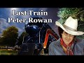 Last Train Peter Rowan with Lyrics