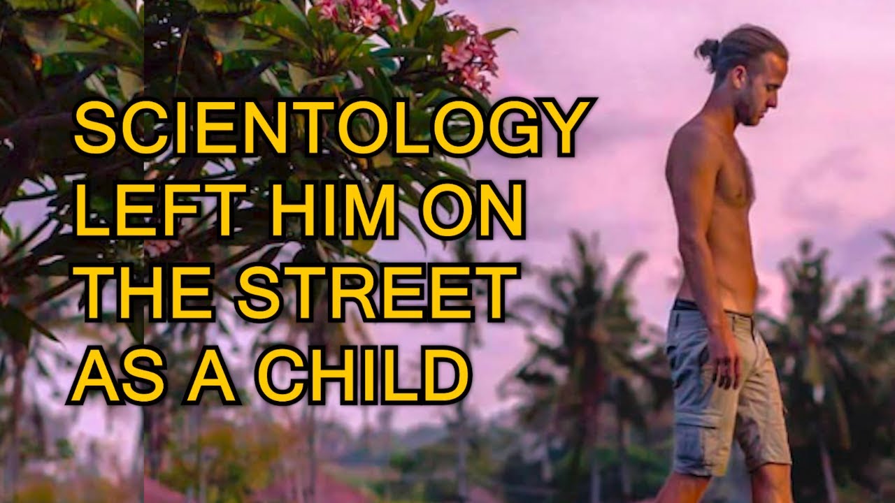Scientology left him homeless on the street as a child