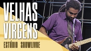 &quot;A mulher do diabo&quot; - Velhas Virgens no Estúdio Showlivre 2017