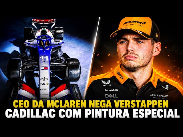 MCLAREN FECHA AS PORTAS PARA VERSTAPPEN | CADILLAC REVELA PINTURA ESPECIAL PARA GP DA INGLATERRA