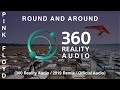 Pink Floyd - Round And Around (360 Reality Audio / 2019 Remix / Official Audio)