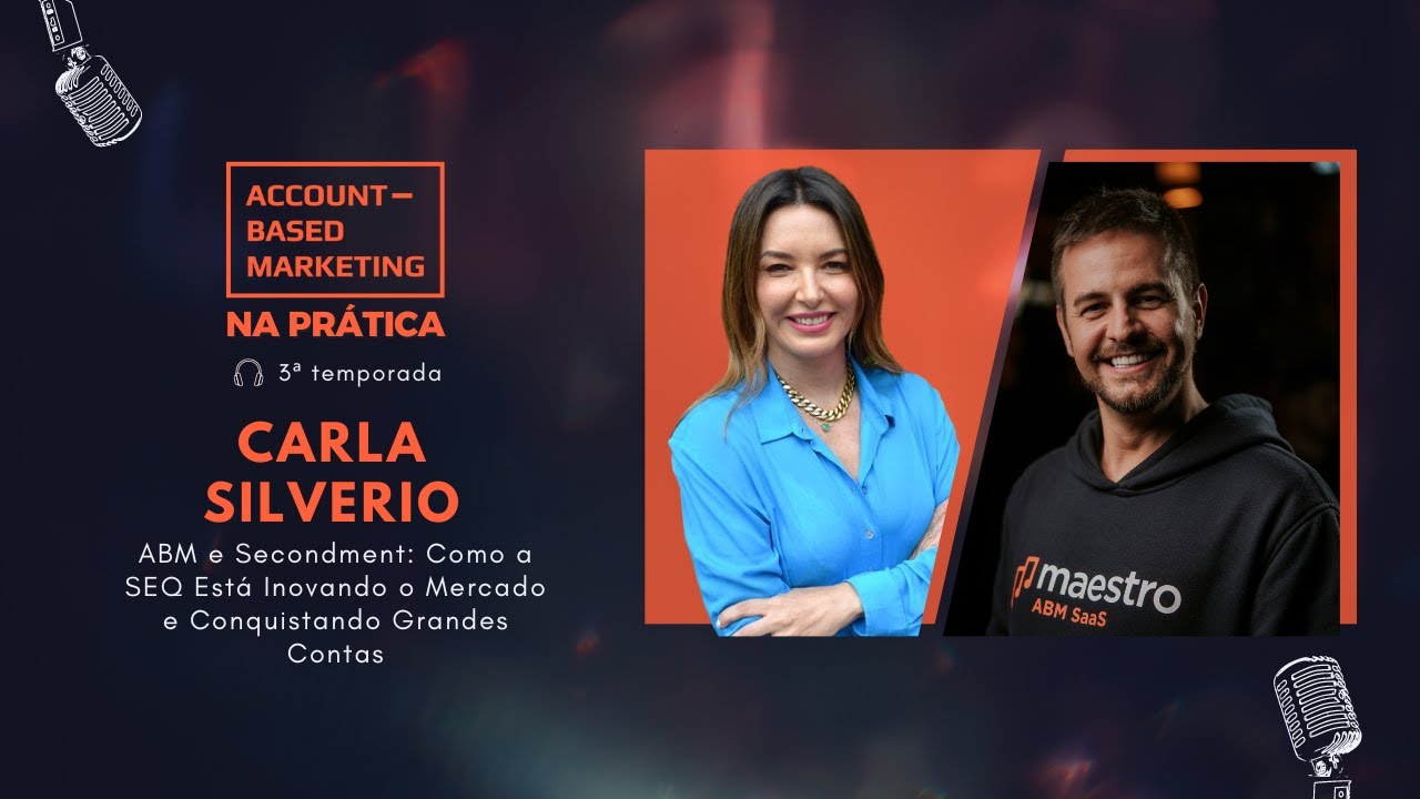 ABM e Secondment: Como a SEQ Está Inovando o Mercado e Conquistando Grandes Contas | Carla Silverio