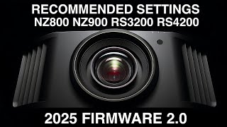 Recommended Settings for Firmware 2.0 2025 JVC NZ800 RS3200 NZ900 RS4200 Laser Projectors