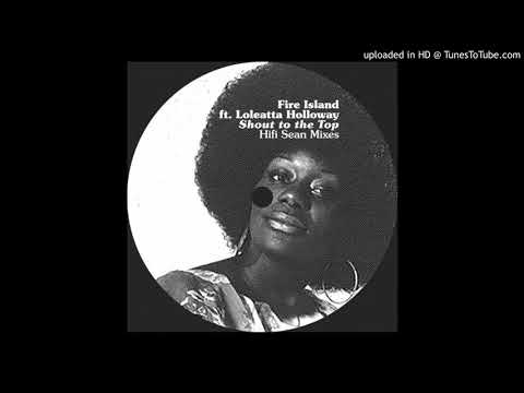SHOUT TO THE TOP-Fire Island Feat. Loleatta Holloway-(HI FI SEAN RMX)