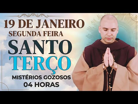 TERÇO DE HOJE - 19/01/2026 - SEGUNDA-FEIRA: MISTÉRIOS GOZOSOS - 04 HORAS - SANTO TERÇO