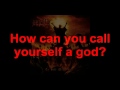 Deicide - How can you call yourself a god? with LYRICS