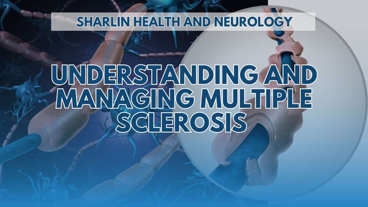 Understanding and Managing Multiple Sclerosis