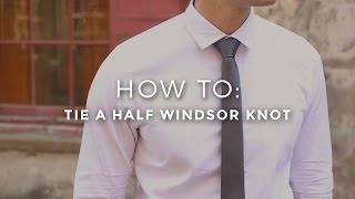 How To Tie a Half Windsor Knot